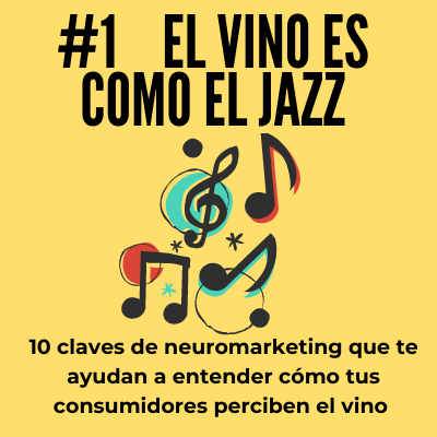 #1 El Vino es como el Jazz. 10 cClaves de Neuromarketing que te ayudan a entender cómo tu consumidores perciben el vino